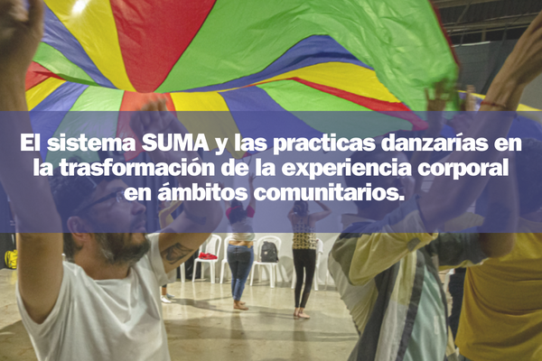 Imagen decorativa El sistema SUMA y las practicas danzarías en la trasformación de la experiencia corporal en ámbitos comunitarios. 